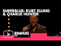 BIMHUIS TV Presents: SUPERBLUE: KURT ELLING & CHARLIE HUNTER