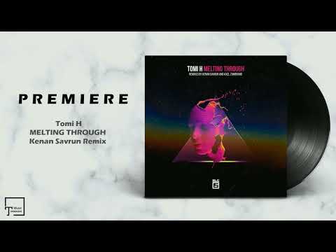PREMIERE: Tomi H - Melting Through (Kenan Savrun Remix) [SLC-6 MUSIC]