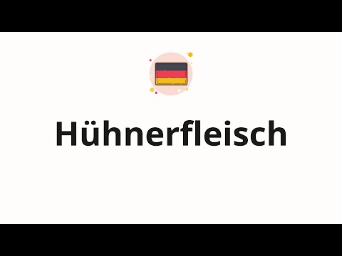 How to pronounce Hühnerfleisch