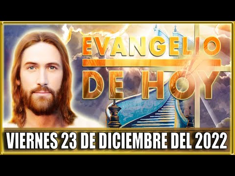 Evangelio de Hoy Viernes 23 de Diciembre del 2022 | Palabra de Dios