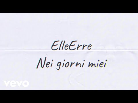 ElleErre - Nei giorni miei (Official Music Video) (Lyric Video)