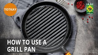 How to use a Grill Pan | Totkay | MasalaTV