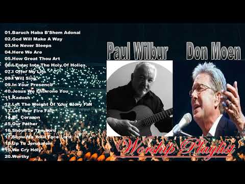 PAUL WILBUR AND DON MOEN WORSHIP SONG PLAYLIST COMPILATION