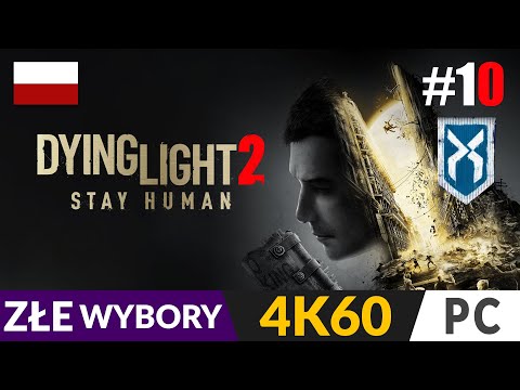 Dying Light 2 PL #10 🌗 Złe wybory / Ścieżka SP 🌓 Wieżowiec VNC dla SP | Gameplay po polsku
