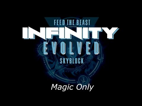 FTB Infinity Evolved Skyblock Magic Only Ep 25 - This is why we can't have nice things