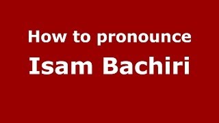 How to pronounce Isam Bachiri