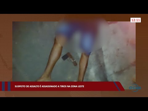 Suspeito de assalto é assassinado a tiros na zona leste 08 08 2022