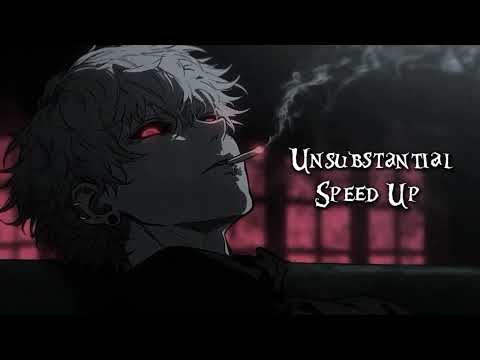 Unsubstantial (𝙎𝙥𝙚𝙚𝙙 𝙪𝙥)