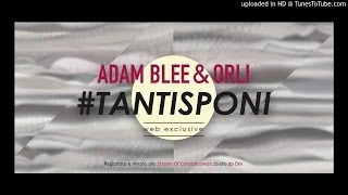ADAM BLEE & ORLI - #TANTISPONI
