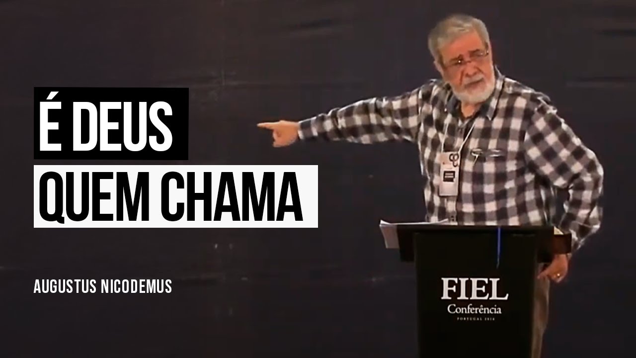 É Deus quem Chama - Augustus Nicodemus