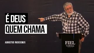 É Deus quem Chama - Augustus Nicodemus