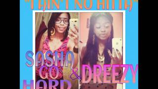 Sasha Go Hard x Dreezy - I Aint No Hitta