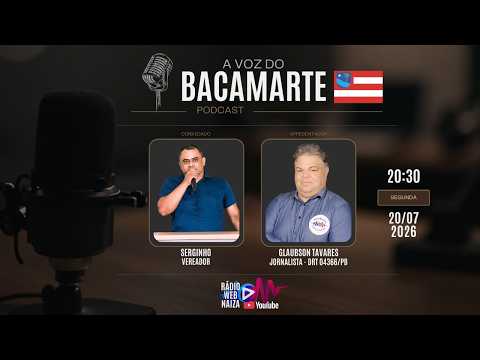 A VOZ DO BACAMARTE | SERGINHO (Vereador) - 20/07/2026