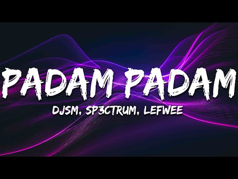 DJSM, SP3CTRUM, Lefwee - Padam Padam (Lyrics)