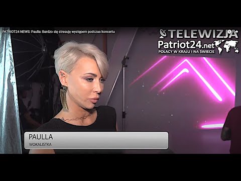 PATRIOT24 NEWS: Paulla: Bardzo się stresuję występem podczas koncertu