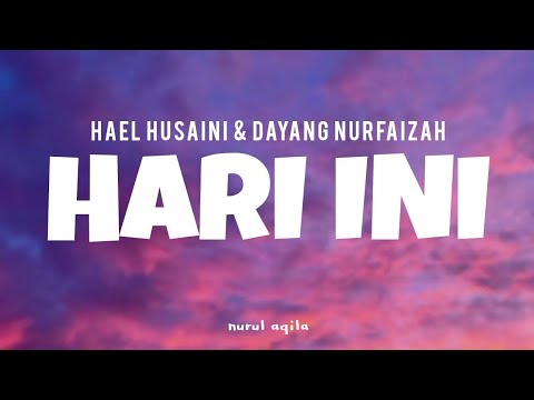hari ini - hael husaini & dayang nurfaizah(lirik)