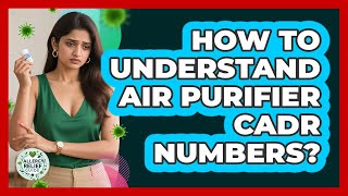 How To Understand Air Purifier CADR Numbers?