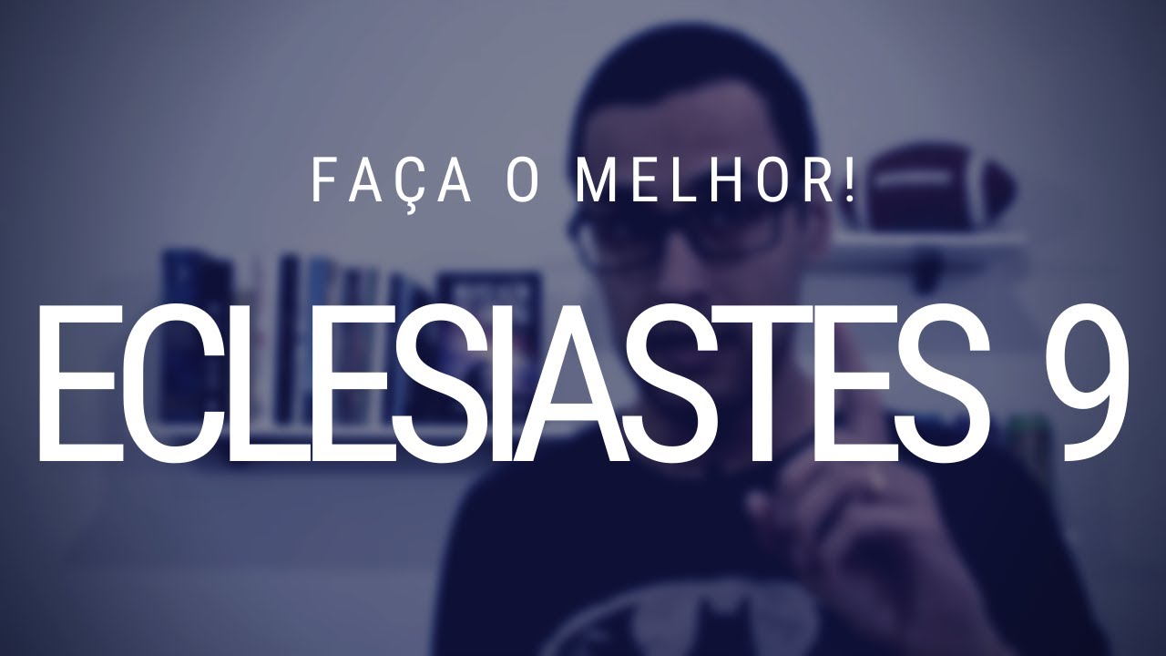 Estudo de Eclesiastes 9 - Nosso senso do que é certo