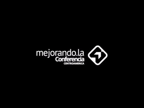 Mejorando.la Conferencia Centroamérica. 25 de Agosto 2012