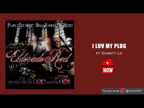 I Luv My Plug ft Shawty Lo | Eldorado Red