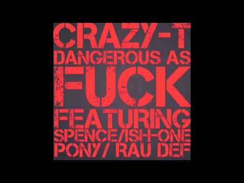 CRAZY-T: DANGEROUS AS FUCK (FT. ISH-ONE, RAU DEF, PONY, SPENCE)