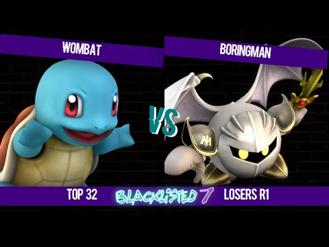 Blacklisted 7 Top 32 LR1 - Wombat (Squirtle) vs Boringman (Meta Knight)