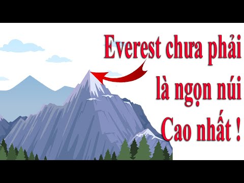 Hóa ra đỉnh Everest vẫn chưa phải là ngọn núi cao nhất trên Trái đất | TRITHỨC公式