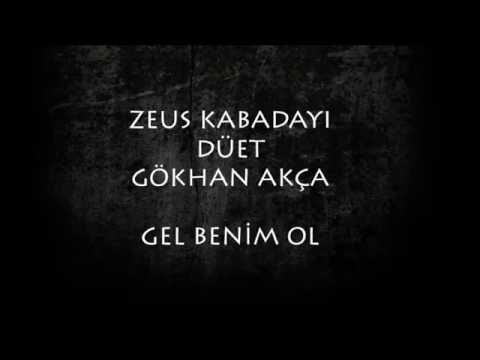 Zeus Kabadayı düet Gökhan Akça - Gel Benim Ol