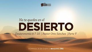 Miniatura del video: No te quedes en el desierto (5) | Ps. Otto Sánchez