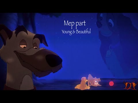 *Mep Part* | Young & Beautiful | Part 1 | Lady & Tramp