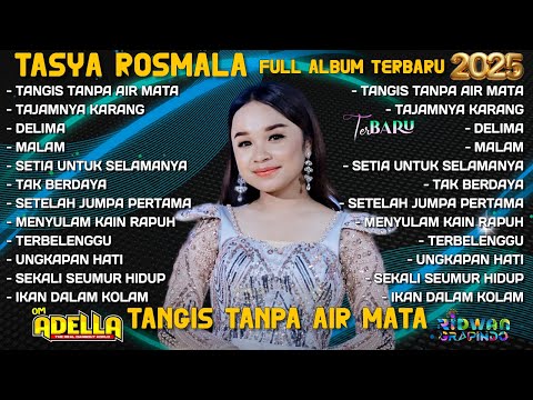 TANGIS TANPA AIR MATA - TASYA ROSMALA FULL ALBUM TERBARU 2025 - TAJAMNYA KARANG - DELIMA | OM ADELLA