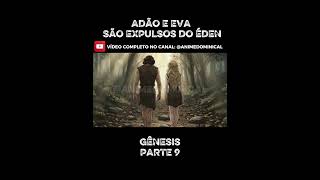 ADÃO E EVA SÃO EXPULSOS DO ÉDEN! | GÊNESIS — A QUEDA DO HOMEM