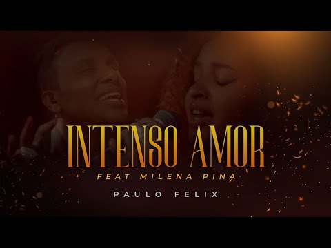 PAULO FELIX - INTENSO AMOR ( FEAT. MILENA PINA )