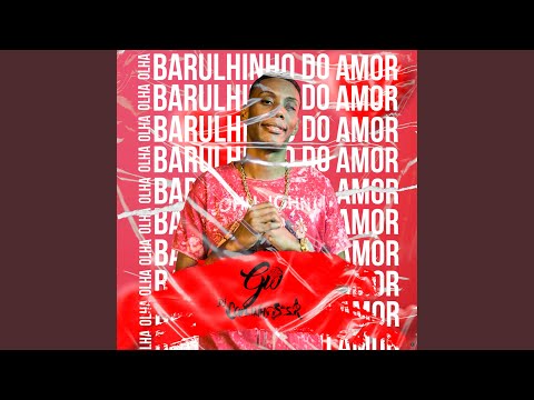 Olha o Barulhinho do Amor (feat. MC GW)