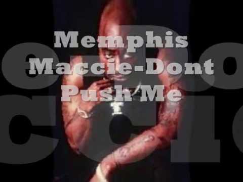 Memphis Maccie -Dont Push Me