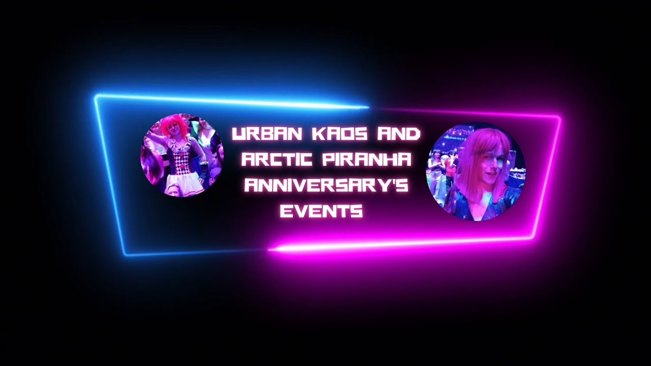 Urban Kaos and Arctic piranha anniversaries events
