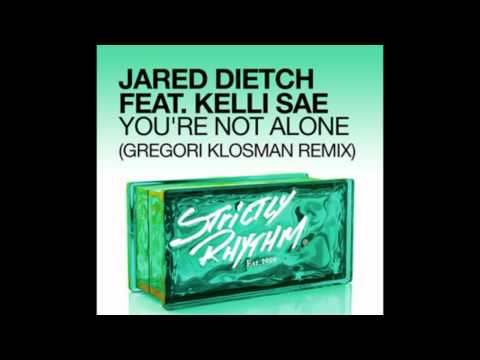Jared Dietch ft. Kelli Sae- You're not alone (Gregori Klosman remix)