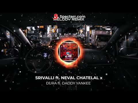 SRIVALLI (Neval Chatelal) x Dura (Daddy Yankee) - (MELODY REMIX)