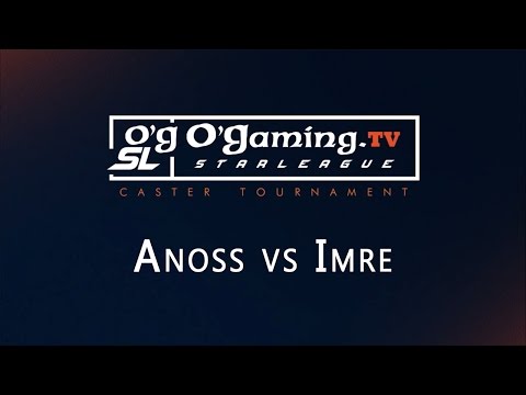 Anoss vs Imre - Tournoi Casters - O'Gaming Starleague - Demi-finale 1