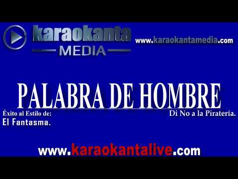 Karaokanta - El Fantasma - Palabra de hombre