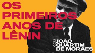 Os primeiros anos de Vladímir Lênin | João Quartim de Moraes