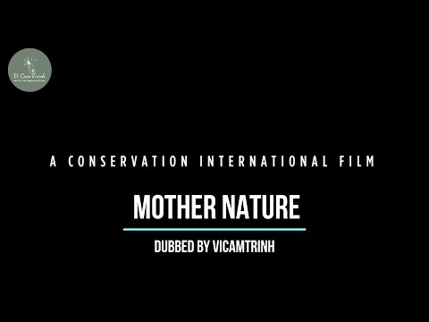 Nature is speaking - Mother Nature - Dubbed by Vicamtrinh (Học tiếng anh qua lồng tiếng Video)
