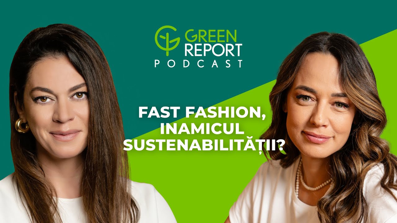 Fast fashion, inamicul sustenabilității? | Green Report Podcast | Invitat: Andreea Raicu