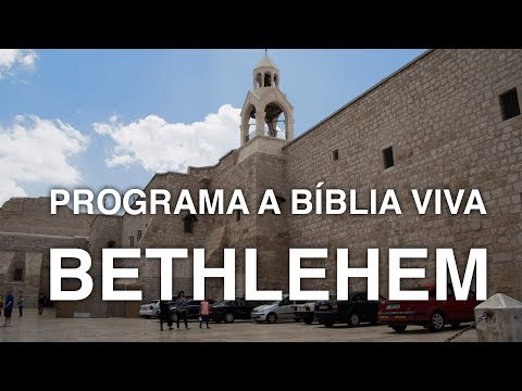 Programa A Bíblia Viva - Bethlehem - Nos Passos de Jesus