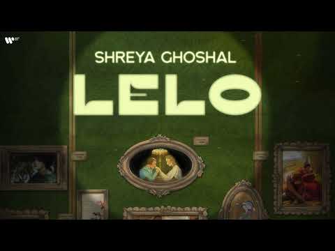 LELO | Shreya Ghoshal | Official Lyric Video