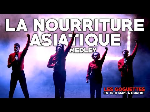 La nourriture asiatique (medley) - Les Goguettes (en trio mais à quatre)