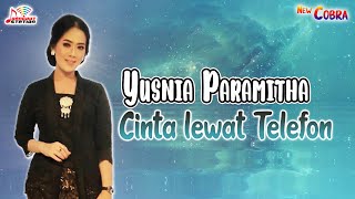 Download lagu Yusnia Paramitha - Cinta Lewat Telefon mp3 Download lagu Yusnia Paramitha - Cinta Lewat Telefon mp3