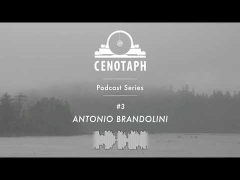 Cenotaph Podcast Series #3 - ANTONIO BRANDOLINI