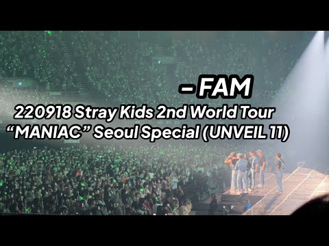 220918 FAM - Stray Kids 2nd World Tour “MANIAC” Seoul Special (UNVEIL 11)