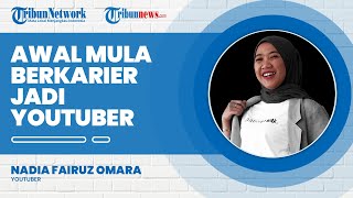 Awal Mula Nadia Omara Berkarier Jadi YouTuber, Dikenal Suka Bercerita